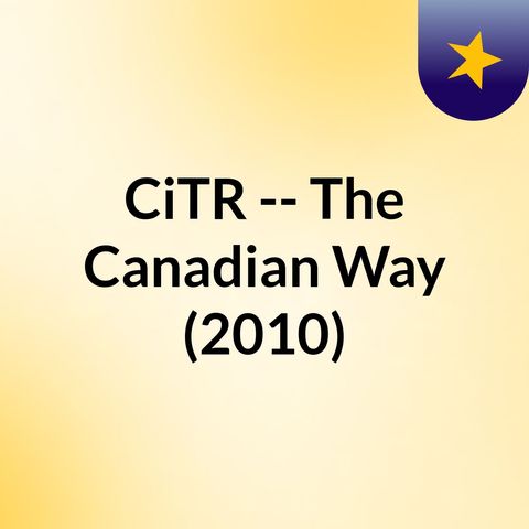 The Canadian Way (podcast vol.2 #13) - Broadcast on December 16, 2009