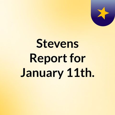 Stevens Report for January 11th, 2017