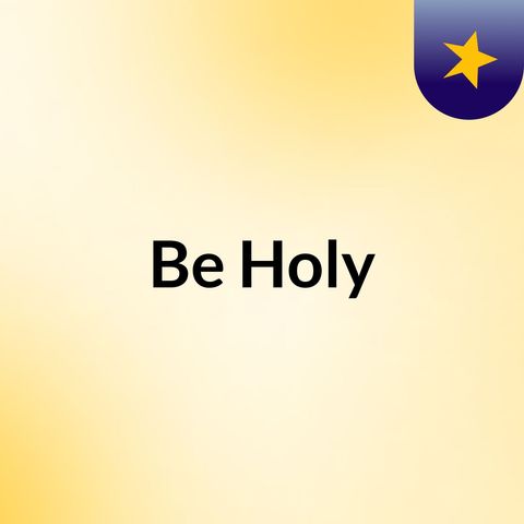 06-Be Holy - Tikkun HaBrit.  Part 6.