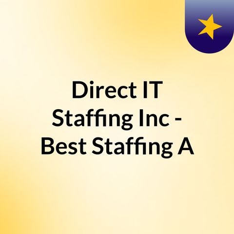 Direct IT Staffing shares Tips on Finding the Right Staffing Expert