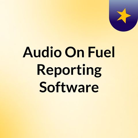Audio On Fuel Reporting Software
