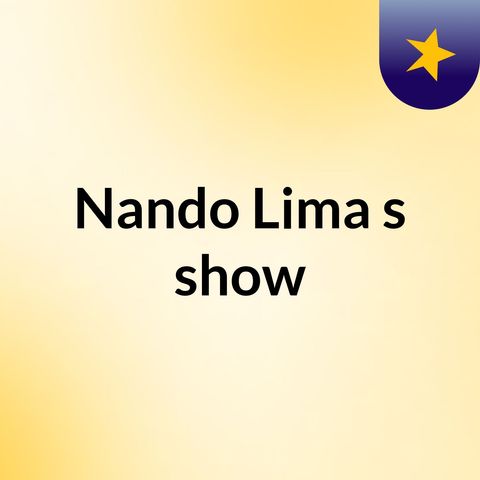 Episódio 2 - Nando Lima's show