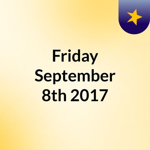 Friday, September 8th, 2017