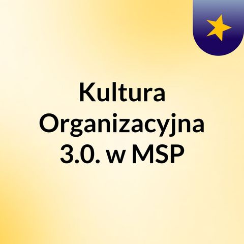 Kultura Organizacyjna 3.0 w MSP