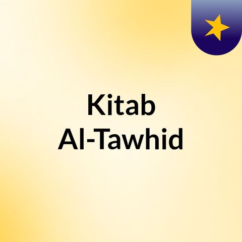 Kitab at-Tawhid - Final Chapter Pt. 2