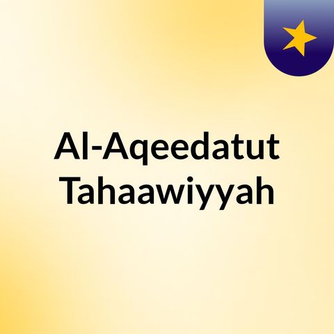 015 - Al-Aqeedatut Tahaawiyyah - Abu Fajr AbdulFattaah Bin Uthman