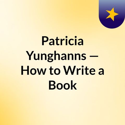 Experience of Patricia Yunghanns as a Writer