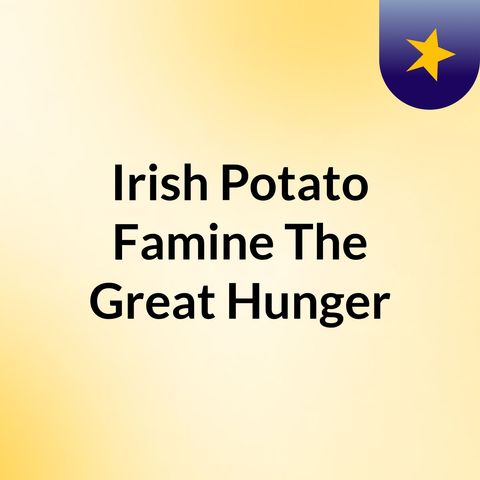 Chloe' Strickland's "Leveling the 'Plague-field'" Podcast Episode 1: Irish Potato Famine