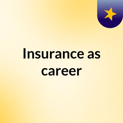 Insurance as career podcast