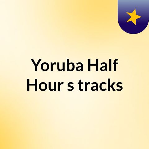 Episode 17 - Yoruba Half Hour's tracks
