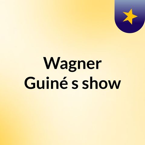 Episódio 26 - Wagner Guiné's show