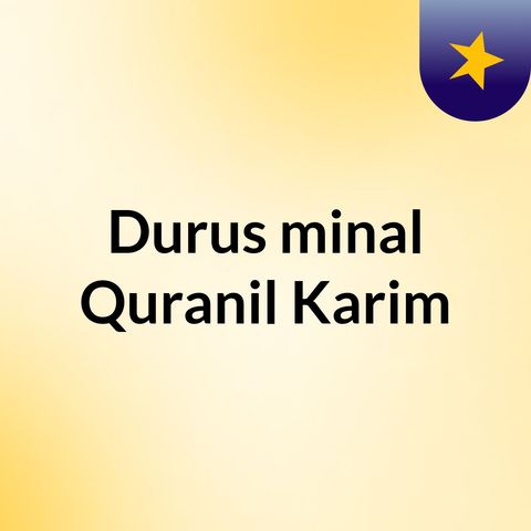 Episode 1 - Durus minal Quranil Karim