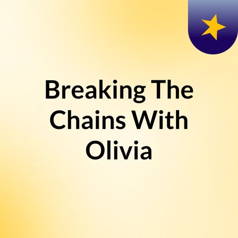 Episode 2 - Breaking The Chains With Olivia: Obsessive And Intrusive Thoughts