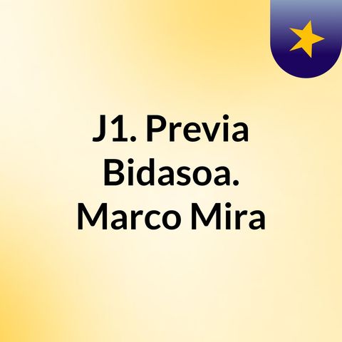 J1 Previa Bidasoa Marco