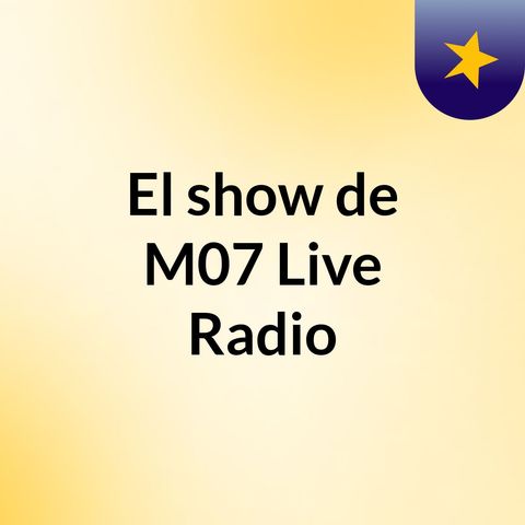 Live Radio - M07 - #1