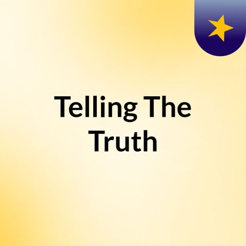 Episode 2 - Telling The Truth