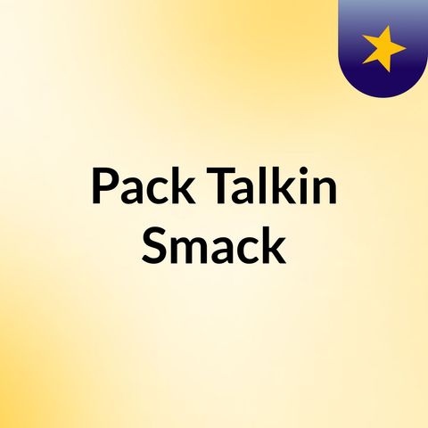 Episode 1 - Pack Talkin Smack