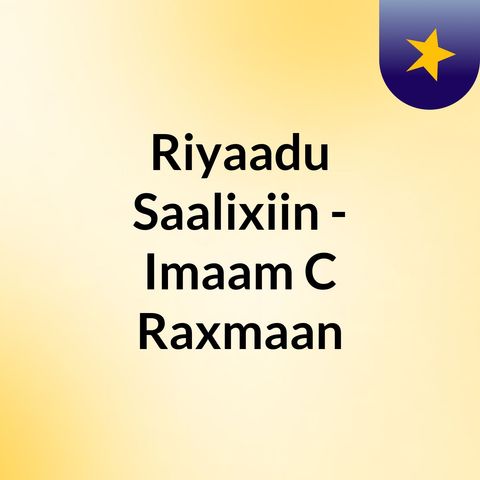 Riyaadu Saalixiin 4 - Imaam C/Raxmaan