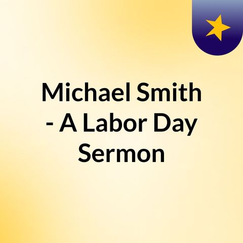 Michael Smith - Labor Day