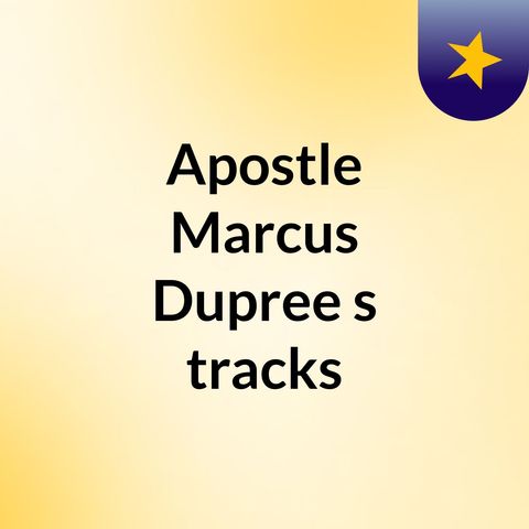 Episode 20 - Apostle Marcus Dupree's tracks