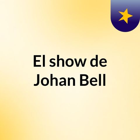 Episodio 4 - El show de Johan Bell
