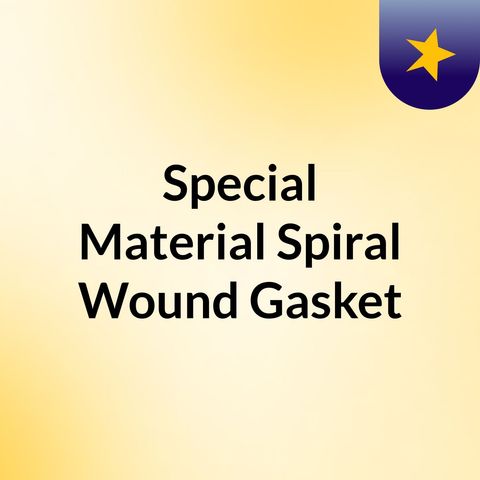 Special Material Spiral Wound Gasket, Standard Spiral Wound Gasket,
