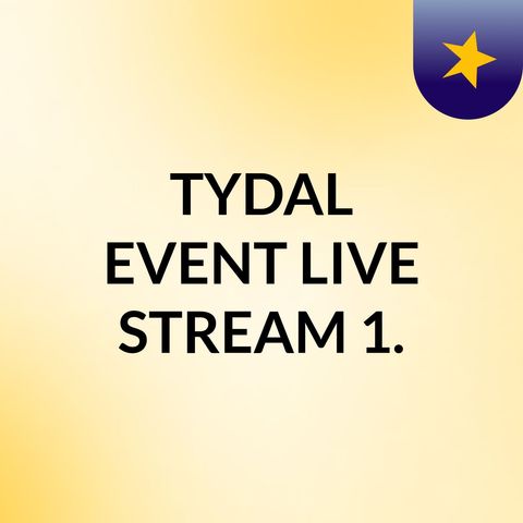 TYDAL EVENT!