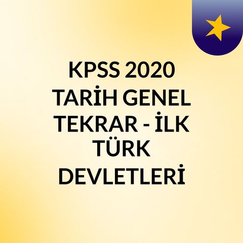 KPSS 2020 TARİH GENEL TEKRAR - İLK TÜRK DEVLETLERİ