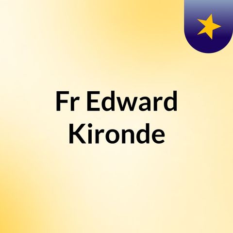 Fr ED KIRONDE - BIBLICAL SPIRITUALITY