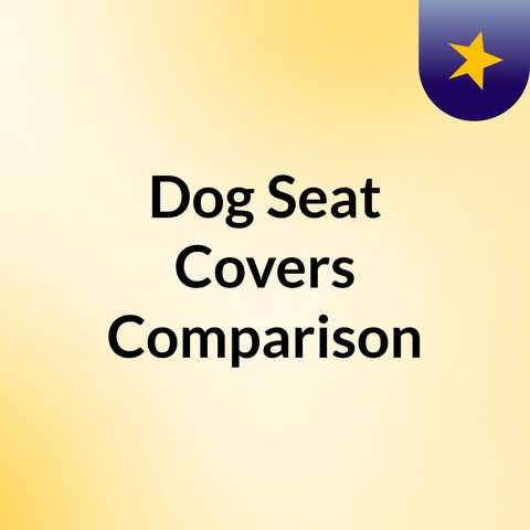 4Knines vs The Competition - 2021 Dog Seat Covers Comparison