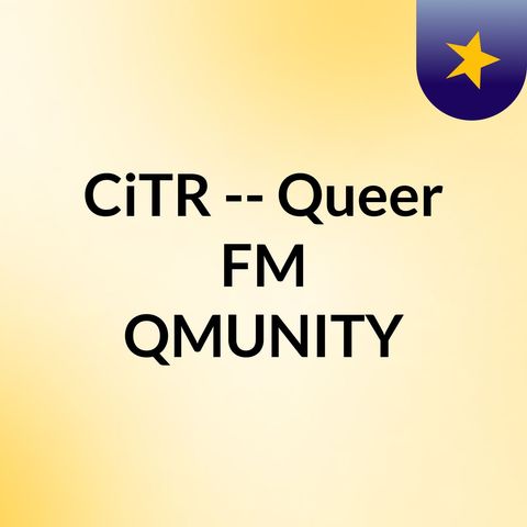 QueerFM QMUNITY: Political Round-UP