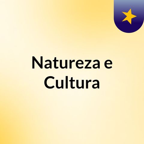 Natureza e Cultura