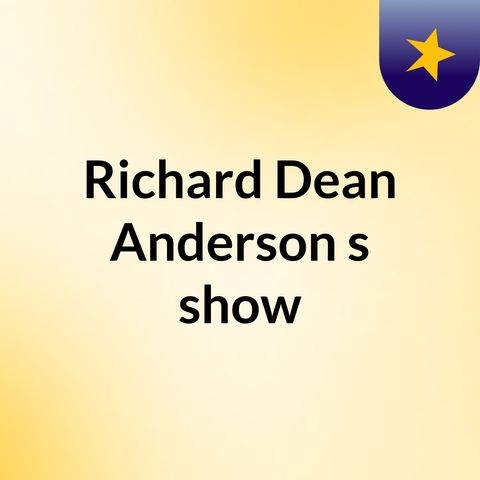 Episódio 5 - Richard Dean Anderson's show