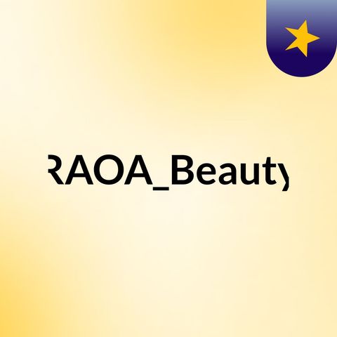 RAOA Beauty episódio 1 - origem