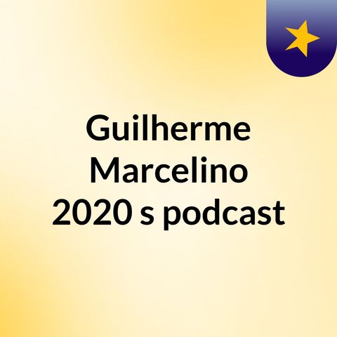 Episódio 3 - Guilherme Marcelino 2020's podcast