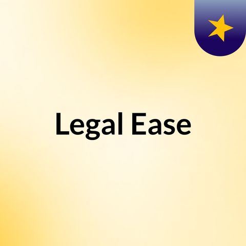 Legal Ease 7-1-17 Podcast Edit