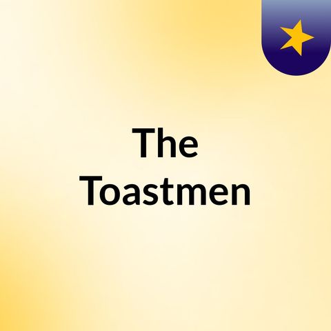 The Toastmen - Intro