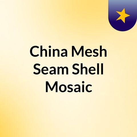 China Mesh Seam Shell Mosaic, Mesh Seamless Shell Mosaic,
