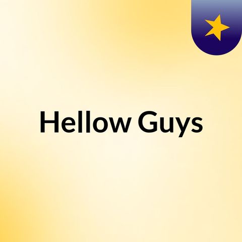 Episode 2 - Hellow Guys
