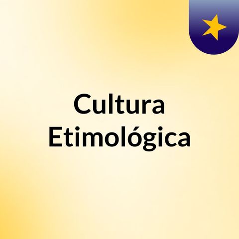 Cultura Etimológica