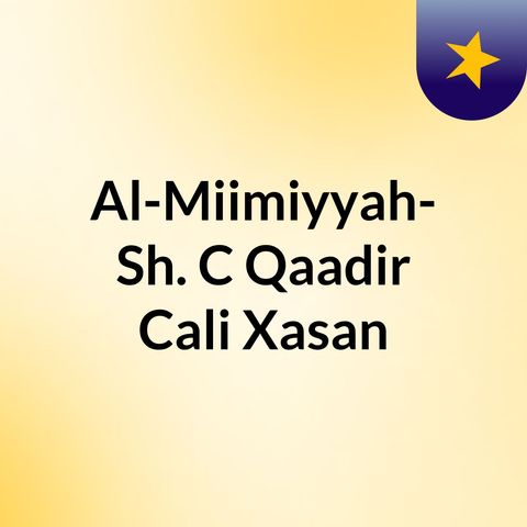 Al-Miimiyyah 7 - Sh. C/Qaadir Cali Xasan