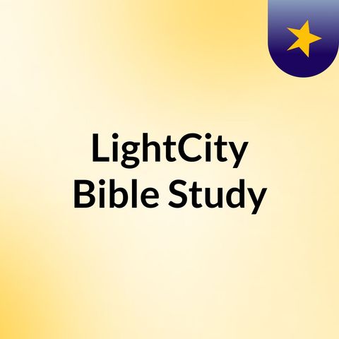 Worship&Prayer - LightCity Wednesday Bible Study