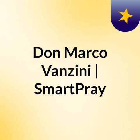 Don Marco Vanzini - Meditazione del 29 giugno 2020