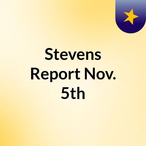 The Stevens Report for November 5th, 2016