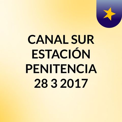 CANAL SUR ESTACIÓN PENITENCIA 28/3/2017