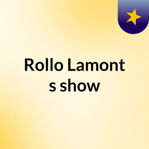 Episode 14 - Rollo Lamont's show