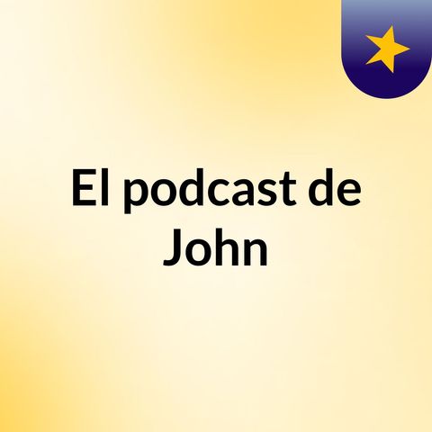 Naturaluapisodio 3 - El podcast de John