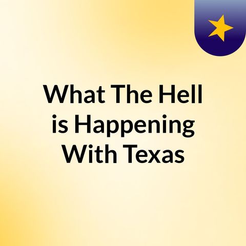 What The Hell Is Happening In Texas? Epsiode 1: Black Lives Matter