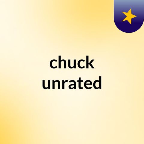 chuck unrated ep. 2 bigfoot and armpit hair