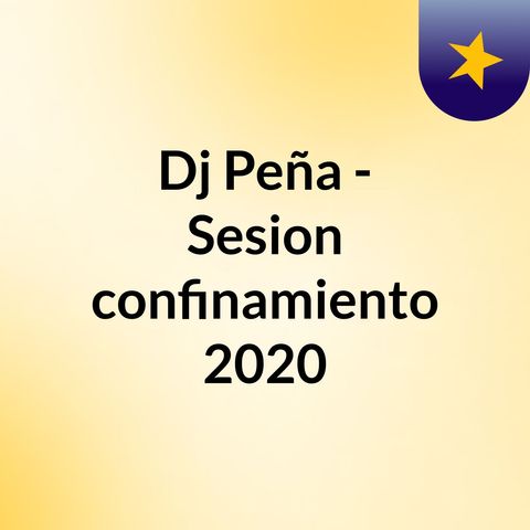 Dj Peña - Sesion Confinamiento 2020